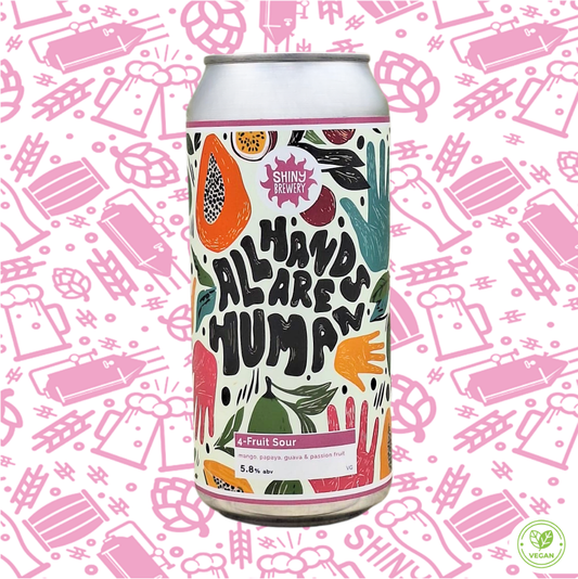 All Hands Are Human (4-Fruit Sour) 5.8% * Pre Order - Available 27/11/25 *